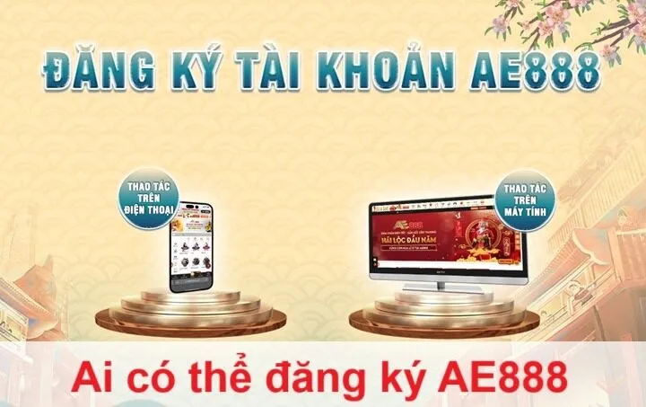 Ai có thể đăng ký AE888?
